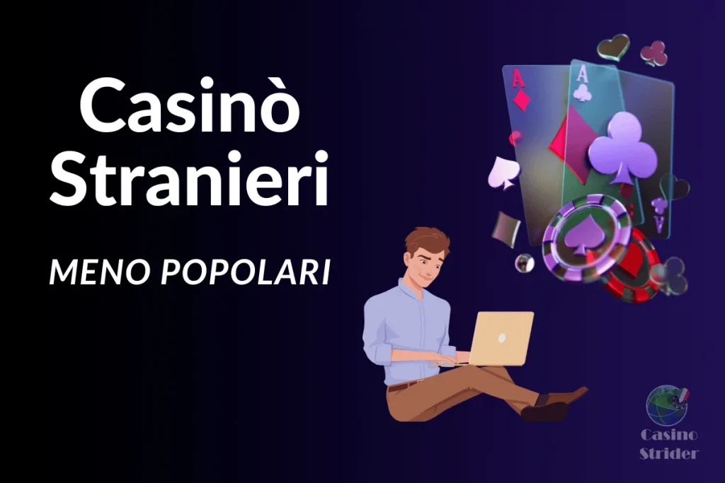 Casinò Stranieri Meno Popolari